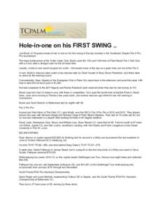 Hole-in-one on his FIRST SWING .. Joe Bostic of Tequesta made a hole-in-one on his first swing of the day recently in the Southeast Chapter Par 3 ProPro tournament. The head professional at the Turtle Creek Club, Bostic 