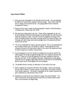 Apartment Rules 1) All rents are due and payable on the first day of each month. Any rent paid after the fifth of the month will be assessed a $20 late charge. There will be a $20.00 service charge on all returned checks