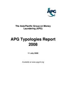 The Asia/Pacific Group on Money Laundering (APG) APG Typologies Report[removed]July 2008