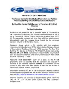 UNIVERSITY OF ST ANDREWS The Handa Centre for the Study of Terrorism and Political Violence (CSTPV) School of International Relations Dr Haruhisa Handa MLitt Bursary in Terrorism & Political Violence Further Particulars