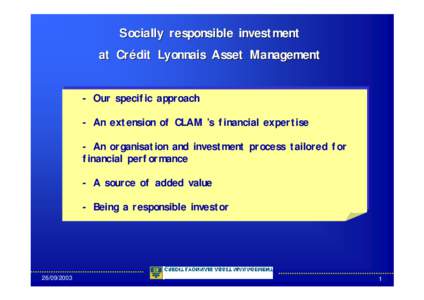 Socially responsible investment at Crédit Lyonnais Asset Management Our specific specific approach approach -- Our