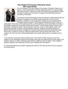 Alan Shepard Technology In Education Award 2001 Award Winner The first recipient of the Alan Shepard Technology in Education Award is Lori Byrnes, a fourth grade teacher and technology specialist from Cypress Ridge Eleme