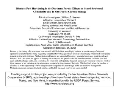 Biomass Fuel Harvesting in the Northern Forest: Effects on Stand Structural Complexity and In Situ Forest Carbon Storage Principal Investigator: William S. Keeton Affiliation: University of Vermont Email: william.keeton@