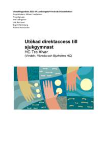 UtvecklingsarbeteLandstingets Primärvård Västerbotten Projektledare: Mikael Fredlander Projektgrupp: Eva Ludvigsson Lisa Norrman Birgith Holmberg