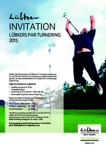 INVITATION LÜBKERS PAR TURNERING 2015 Lübker Golf Club inviterer til Lübkers Par Turnering mandag den 25. maj 2015 klHar du et ønske om at spille med/mod din