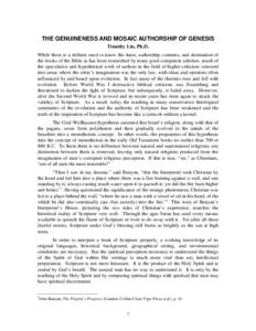 THE GENUINENESS AND MOSAIC AUTHORSHIP OF GENESIS Timothy Lin, Ph.D. While there is a definite need to know the dates, authorship, contents, and destination of the books of the Bible as has been researched by many good co