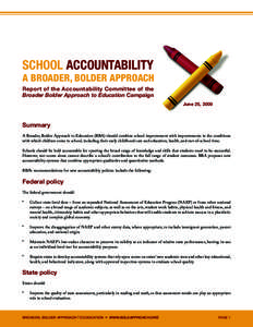 School Accountability  A Broader, Bolder Approach Report of the Accountability Committee of the Broader Bolder Approach to Education Campaign June 25, 2009