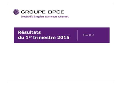 Groupe BPCE_Présentation des résultats T1-2015_VDEF