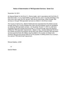 Notice of Determination of TBS Equivalent Services: Santa Cruz  November 18, 2010 As Special Master for the Emily Q. v Bonta matter, and in accordance with the Emily Q Nine Point Plan, it is my responsibility to certify 