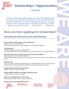 Scholarships + OpportunitiesThe Office of Special Scholarship Programs assists current undergraduate and professional school students with applying for awards, internships and other educational opportunities. If