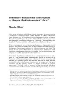 Performance Indicators for the Parliament — Sharp or blunt instruments of reform? Malcolm Aldons* When he was in Canberra in 2001 Robert Hazell, Professor of Government and the Constitution at University College, Londo