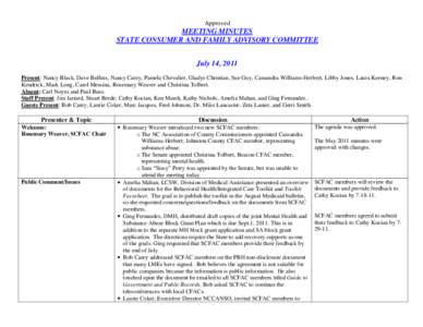 Approved  MEETING MINUTES STATE CONSUMER AND FAMILY ADVISORY COMMITTEE July 14, 2011 Present: Nancy Black, Dave Bullins, Nancy Carey, Pamela Chevalier, Gladys Christian, Sue Guy, Cassandra Williams-Herbert, Libby Jones, 