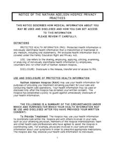 NOTICE OF THE NATHAN ADELSON HOSPICE PRIVACY PRACTICES THIS NOTICE DESCRIBES HOW MEDICAL INFORMATION ABOUT YOU MAY BE USED AND DISCLOSED AND HOW YOU CAN GET ACCESS TO THIS INFORMATION PLEASE REVIEW IT CAREFULLY.