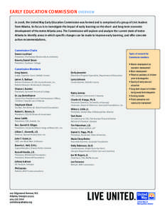 EARLY EDUCATION COMMISSION OVERVIEW In 2008, the United Way Early Education Commission was formed and is comprised of a group of civic leaders from Atlanta. Its focus is to investigate the impact of early learning on the