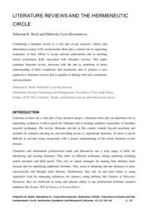 LITERATURE REVIEWS AND THE HERMENEUTIC CIRCLE Sebastian K. Boell and Dubravka Cecez-Kecmanovic Conducting a literature review is a vital part of any research. Library and information science (LIS) professionals often pla