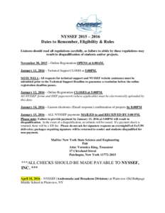 NYSSEF 2015 – 2016 Dates to Remember, Eligibility & Rules Liaisons should read all regulations carefully, as failure to abide by these regulations may result in disqualification of students and/or projects. November 30