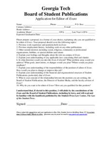 Georgia Tech Board of Student Publications Application for Editor of Erato Name: _________________________Phone: ________________ P.O. Box: __________ Campus Address: _____________________________E-mail: ________________