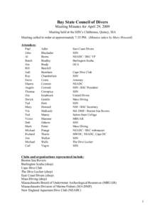 Bay State Council of Divers Meeting Minutes for April 29, 2009 Meeting held at the SSN’s Clubhouse, Quincy, MA Meeting called to order at approximately 7:35 PM. (Minutes taken by Mary Howard) Attendees: Paul