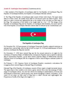 Article 23. Azerbaijan State Symbols (Constitution article) I. State symbols of the Republic of Azerbaijan shall be: the Republic of Azerbaijan Flag, the Republic of Azerbaijan Emblem, the Republic of Azerbaijan National