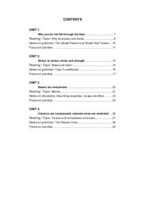CONTENTS UNIT 1 Why you do not fall through the floor ................................ 7 Reading / Topic: Why structures carry loads .................................. 8 Notes on grammar: The Simple Present and Simple Pa