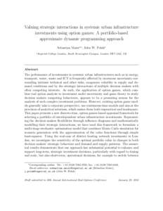 Valuing strategic interactions in systemic urban infrastructure investments using option games: A portfolio-based approximate dynamic programming approach Sebastian Maiera,∗, John W. Polaka a