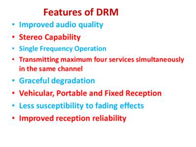 Features of DRM • Improved audio quality • Stereo Capability