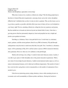 Gregory Bukowski COPLAC essay Theme: interdisciplinary approaches to knowledge What does it mean to be a student at a liberal arts college? The first thing people hear is that there is General Education requirements: ann