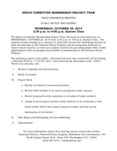 NEXUS COMMITTEE MEMBERSHIP PROJECT TEAM TELECONFERENCE MEETING PUBLIC NOTICE AND AGENDA WEDNESDAY, OCTOBER 29, 2014 2:30 p.m. to 4:00 p.m. Eastern Time