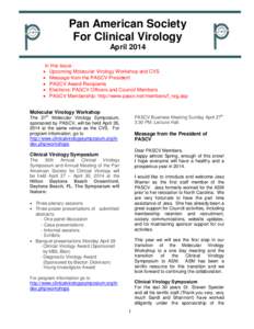 Pan American Society For Clinical Virology April 2014 In this issue:  Upcoming Molecular Virology Workshop and CVS  Message from the PASCV President