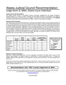 Alaska Judicial Council Recommendation Judge Kevin G. Miller, District Court, Ketchikan Judicial Council Recommendation The Alaska Judicial Council, a non-partisan citizens commission established by the Alaska constituti