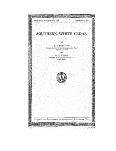 SOUTHERN WHITE CEDAR By C.F. KORSTIAN, formerly Senior Silviculturist, Appalachian Forest Experiment Station, and W. D. BRUSH, Scientific Assistant, Branch of Research, Forest Service _________ CONTENTS Page