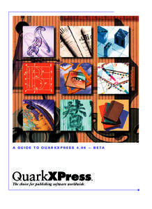 A G U I D E T O Q U A R K X P R E S S — B E TA  p The choice for publishing software worldwide.  © 1986–1999 by Quark Technology Partnership. All rights reserved.