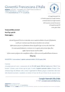 Gioventù Francescana d’Italia Presidenza: Lucia Zicaro – Via Cecapesce n°34 – 87010 Terranova da Sibari (CS) Telefono:  – Cellulare: e-mail: ; sito web: www.gifra.