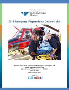 2014 Emergency Preparedness Course Guide    Yale New Haven Health System Center for Emergency Preparedness and   Disaster Response (YNHHS‐CEPDR)  1 Church Street, 5th Floor, New Haven, CT 06510 