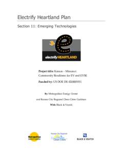 Electrify Heartland Plan Section 11: Emerging Technologies Project title: Kansas – Missouri Community Readiness for EV and EVSE Funded by: US DOE DE-EE0005551