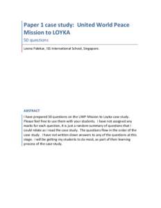    Paper	
  1	
  case	
  study:	
  	
  United	
  World	
  Peace	
   Mission	
  to	
  LOYKA	
   50	
  questions	
   Leena	
  Palekar,	
  ISS	
  International	
  School,	
  Singapore.	
  