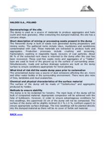 HALDEX S.A., POLAND Geomorphology of the site. The dump is used as a source of materials to produce aggregates and fuels (culm and mule granules). After extracting the dumped material, the site has a concave shape. Short