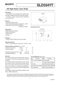 SLD334YT 2W High Power Laser Diode Description The SLD334YT has a package with a Peltier cooler, and allows independent thermal and electric design. It realizes a uniform emission area by adopting a