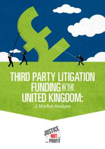 THIRD PARTY LITIGATION FUNDING IN THE UNITED KINGDOM: A Market Analysis  CONTENTS