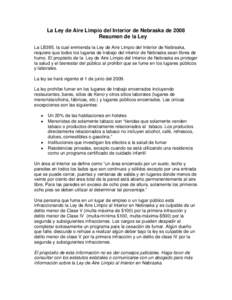 La Ley de Aire Limpio del Interior de Nebraska de 2008 Resumen de la Ley La LB395, la cual enmienda la Ley de Aire Limpio del Interior de Nebraska, requiere que todos los lugares de trabajo del interior de Nebraska sean 