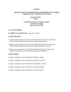 AGENDA BOARD OF PILOT COMMISSIONERS FOR HARRIS COUNTY PORTS Application Review Committee (ARC) Meeting October 10, :00 Fourth Floor Executive Conference Room