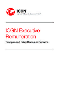 ICGN Executive Remuneration Principles and Policy Disclosure Guidance Published by the International Corporate Governance Network 16 Park Crescent