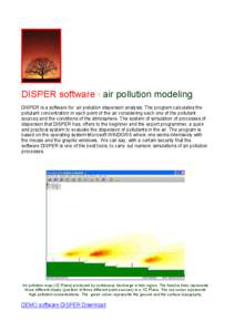 DISPER software · air pollution modeling DISPER is a software for air pollution dispersion analysis. The program calculates the pollutant concentration in each point of the air considering each one of the pollutant sour