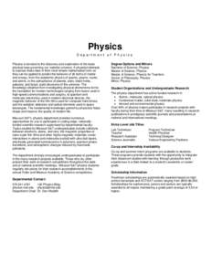 Physics Department of Physics Physics is devoted to the discovery and exploration of the basic physical laws governing our material universe. A physicist attempts to express these laws in their most simple mathematical f