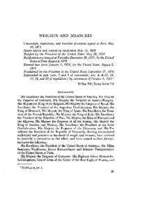 WEIGHTS AND MEASURES Convention, regulations, and transient provisions signed at Paris May 20, 1875 Senate advice and consent to ratification May 15, 1878 Ratified by the President of the United States May 28, 1878 Ratif