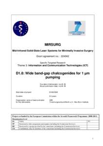 MIRSURG Mid-Infrared Solid-State Laser Systems for Minimally Invasive Surgery Grant agreement no.: [removed]Specific Targeted Research  Theme 3: Information and Communication Technologies (ICT)