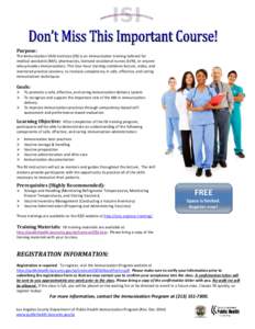 Purpose: The Immunization Skills Institute (ISI) is an immunization training tailored for medical assistants (MA), pharmacists, licensed vocational nurses (LVN), or anyone who provides immunizations. This four-hour train