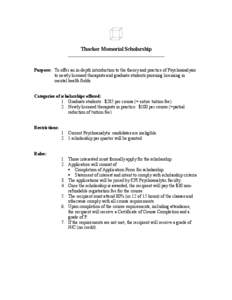 Thacker Memorial Scholarship  Purpose: To offer an in-depth introduction to the theory and practice of Psychoanalysis to newly licensed therapists and graduate students pursuing licensing in mental health fields. Categor