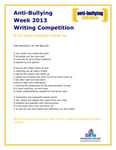 Anti-Bullying Week 2013 Writing Competition 8–12 years category runner up THE KNOCKOUT OF THE BULLIES S uch words hurt inside the heart