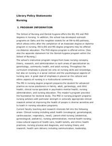 Library Policy Statements Nursing I. PROGRAM INFORMATION The School of Nursing and Dental Hygiene offers the BS, MS and PhD degrees in nursing. In addition, the school has developed outreach programs on Oahu and the neig